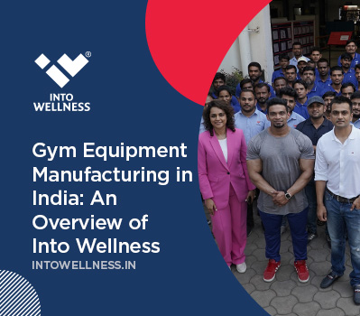 Gym Equipment Manufacturing in India - An Overview of Into Wellness Thumbnail